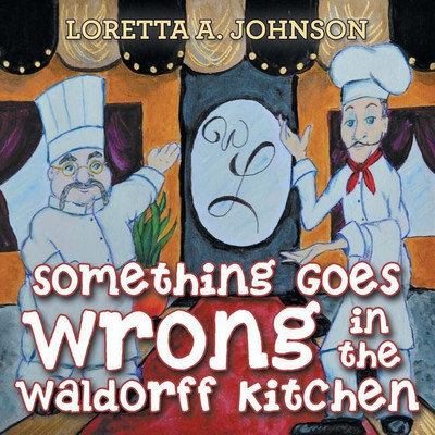 Something Goes Wrong in the Waldorff Kitchen(English, Paperback, Johnson Loretta A)