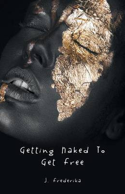 Getting Naked to Get Free(English, Paperback, J Frederika)