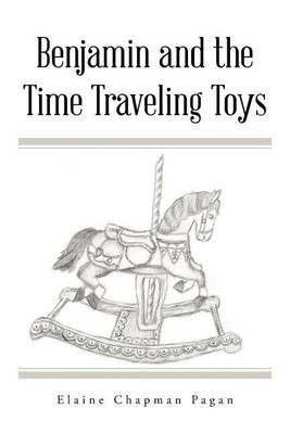 Benjamin and the Time Traveling Toys(English, Paperback, Pagan Elaine Chapman)
