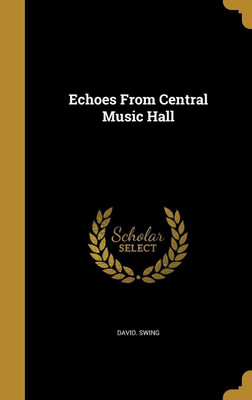 Echoes From Central Music Hall(English, Hardcover, Swing David)