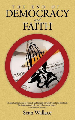 The End of Democracy and Faith(English, Paperback, Wallace Sean)