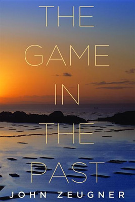 The Game in the Past(English, Paperback, Zeugner John)