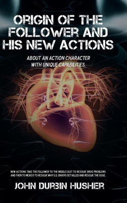 Origin of the Follower and His New Actions(English, Hardcover, Husher John Durbin)