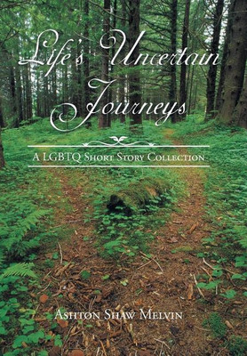 Life's Uncertain Journeys(English, Hardcover, Melvin Ashton Shaw)