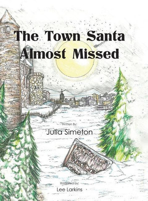 The Town Santa Almost Missed(English, Hardcover, Simeton Julia)