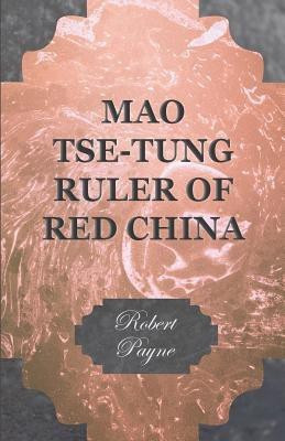 Mao Tse-Tung Ruler Of Red China(English, Paperback, Payne Robert)