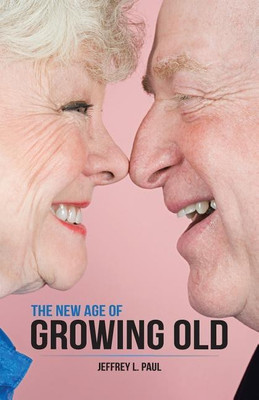 The New Age of Growing Old(English, Paperback, Paul Jeffrey L)