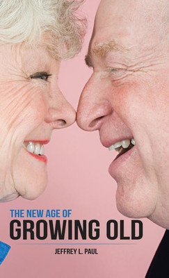 The New Age of Growing Old(English, Hardcover, Paul Jeffrey L)