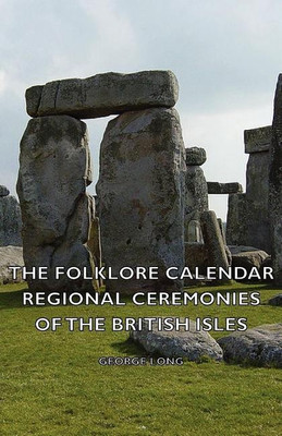 The Folklore Calendar - Regional Ceremonies Of The British Isles(English, Paperback, Long George)