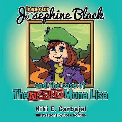 Inspector Josephine Black and the case of The Missing Mona Lisa(English, Paperback, Carbajal Niki E)