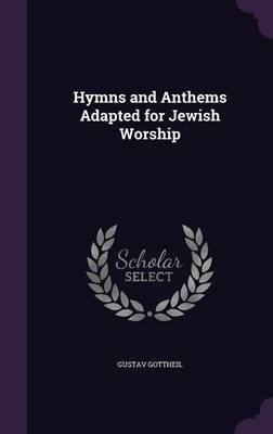 Hymns and Anthems Adapted for Jewish Worship(English, Hardcover, Gottheil Gustav)