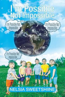 I'm Possible Not Impossible(English, Paperback, Nelsia Sweetshiine)