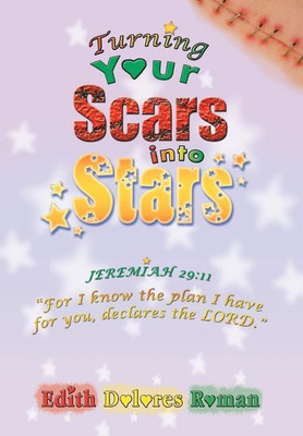 Turning Your Scars into Stars(English, Hardcover, Roman Edith Dolores)