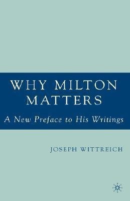 Why Milton Matters: A New Preface to His Writings(English, Hardcover, Wittreich J.)