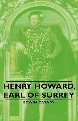 Henry Howard, Earl Of Surrey(English, Hardcover, Casady Edwin)