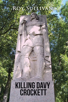 Killing Davy Crockett(English, Paperback, Sullivan Roy Colonel)