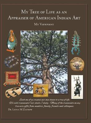 My Tree of Life as an Appraiser of American Indian Art(English, Hardcover, Zastrow Leona M Dr)