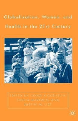 Globalization, Women, and Health in the Twenty-First Century(English, Hardcover, unknown)