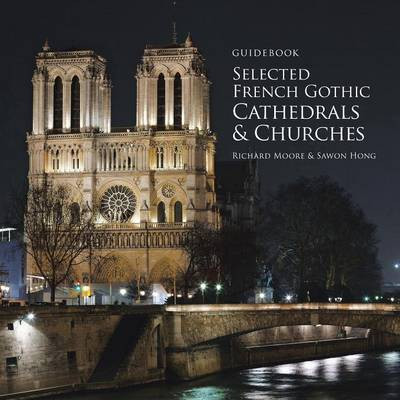 Guidebook Selected French Gothic Cathedrals and Churches(English, Paperback, Moore Richard)