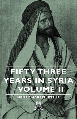Fifty Three Years In Syria - Volume II(English, Hardcover, Jessup Henry Harris)