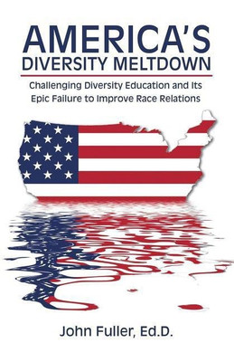 America's Diversity Meltdown(English, Paperback, Fuller Ed D John)