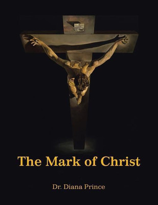 The Mark of Christ(English, Paperback, Prince Diana Dr)