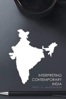 Interpreting Contemporary India(English, Paperback, Nageshwar Prof K)