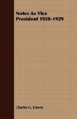Notes As Vice President 1928-1929(English, Paperback, Dawes Charles G.)