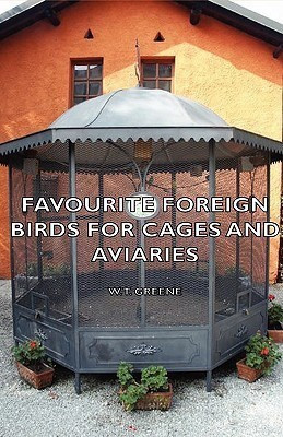Favourite Foreign Birds for Cages and Aviaries(English, Paperback, Greene W.T.,)