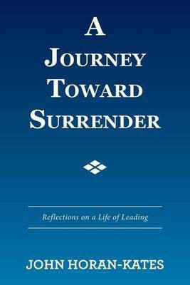 A Journey Toward Surrender(English, Paperback, Horan-Kates John)
