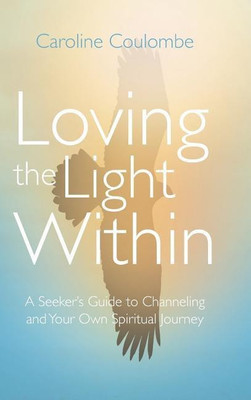 Loving the Light Within(English, Hardcover, Coulombe Caroline)