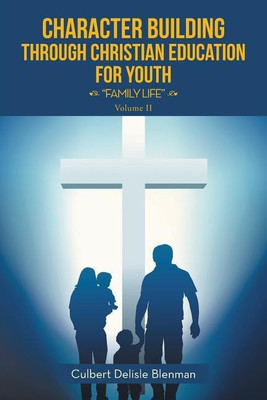 Character Building through Christian Education for Youth(English, Paperback, Blenman Culbert Delisle)
