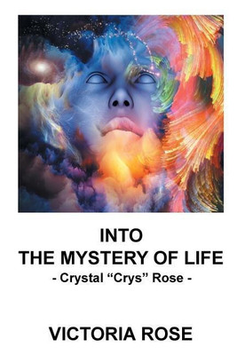 Into the Mystery of Life(English, Paperback, Rose Victoria)