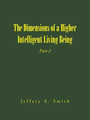 The Dimensions of a Higher Intelligent Living Being(English, Paperback, Smith Jeffery A)