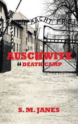 Auschwitz - SS Death Camp(English, Paperback, S M Janes)