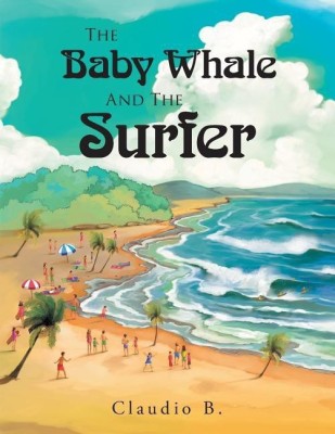 The Baby Whale and the Surfer(English, Paperback, B Claudio)