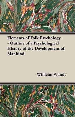 Elements Of Folk Psychology - Outline Of A Psychological History Of The Development Of Mankind(English, Paperback, Wundt Wilhelm)