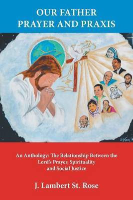 Our Father Prayer and Praxis(English, Paperback, J Lambert St Rose)