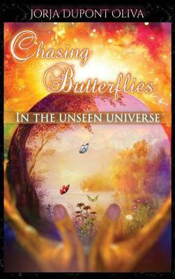 Chasing Butterflies in the Unseen Universe(English, Hardcover, DuPont-Oliva Jorja)