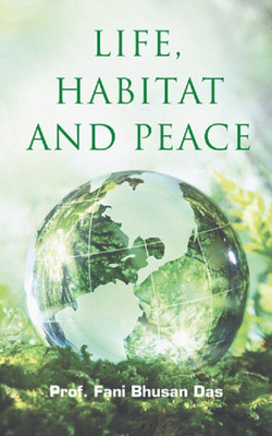 Life, Habitat and Peace(English, Paperback, Das Prof Fani Bhusan)