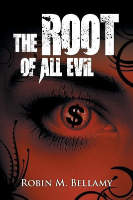The Root of All Evil(English, Paperback, Bellamy Robin M)