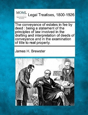 The conveyance of estates in fee by deed(English, Paperback, Brewster James H)