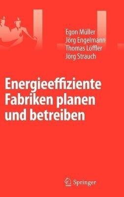 Energieeffiziente Fabriken planen und betreiben(German, Hardcover, Mueller Egon)