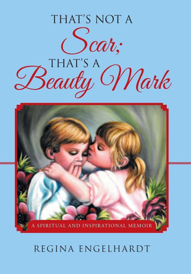 That's Not a Scar; That's a Beauty Mark(English, Hardcover, Engelhardt Regina)