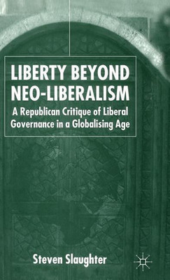 Liberty Beyond Neo-Liberalism(English, Hardcover, Slaughter S.)