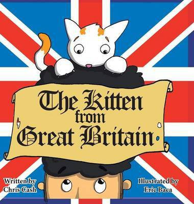 The Kitten from Great Britain(English, Hardcover, Cash Chris)