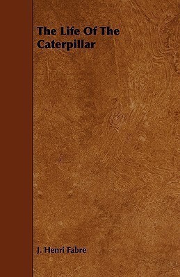 The Life Of The Caterpillar(English, Paperback, Fabre J. Henri)