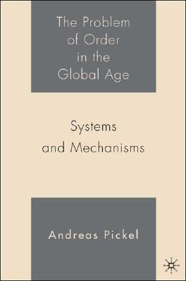 The Problem of Order in the Global Age(English, Hardcover, Pickel A.)