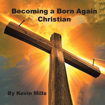 Becoming a Born Again Christian(English, Paperback, Mills Kevin)
