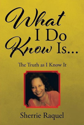 What I Do Know Is...(English, Paperback, Raquel Sherrie)